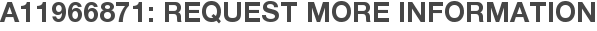 A11966871: Request More Information