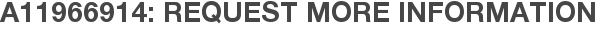 A11966914: Request More Information