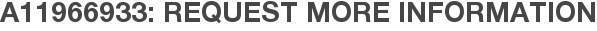 A11966933: Request More Information