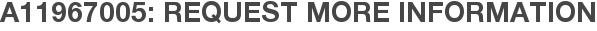 A11967005: Request More Information