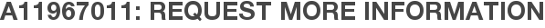 A11967011: Request More Information