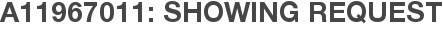 A11967011: Showing Request