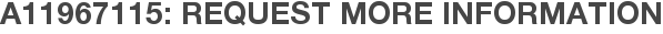 A11967115: Request More Information