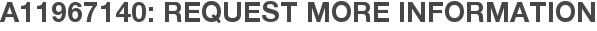 A11967140: Request More Information