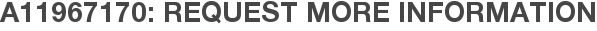 A11967170: Request More Information