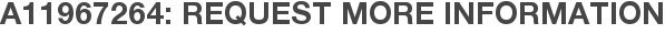 A11967264: Request More Information