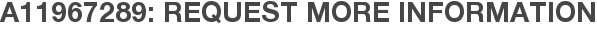 A11967289: Request More Information