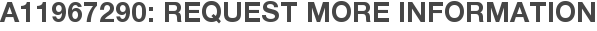 A11967290: Request More Information