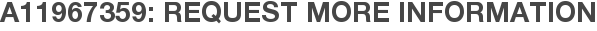 A11967359: Request More Information