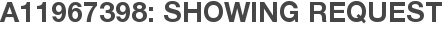 A11967398: Showing Request