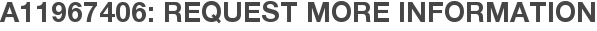 A11967406: Request More Information