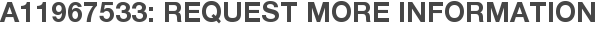 A11967533: Request More Information
