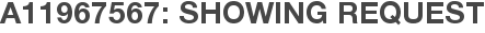A11967567: Showing Request