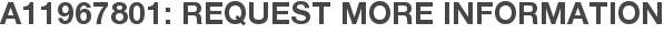 A11967801: Request More Information