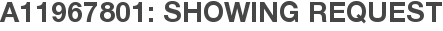 A11967801: Showing Request