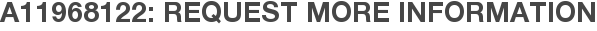 A11968122: Request More Information