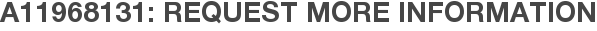 A11968131: Request More Information