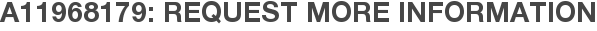 A11968179: Request More Information