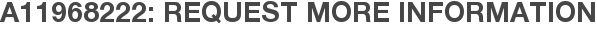 A11968222: Request More Information
