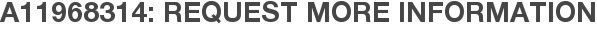 A11968314: Request More Information