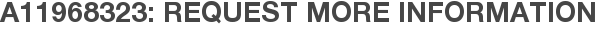 A11968323: Request More Information