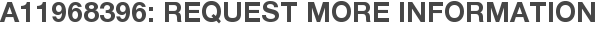 A11968396: Request More Information