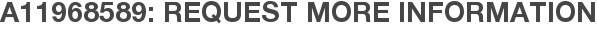 A11968589: Request More Information