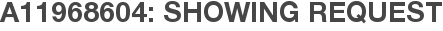 A11968604: Showing Request