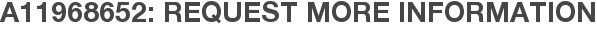 A11968652: Request More Information