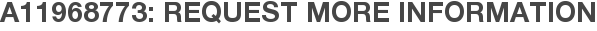 A11968773: Request More Information