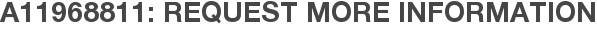 A11968811: Request More Information