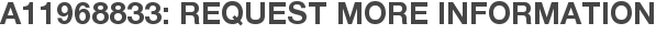 A11968833: Request More Information