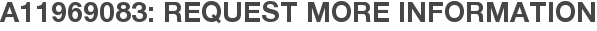A11969083: Request More Information