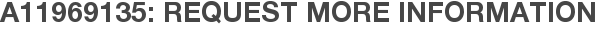 A11969135: Request More Information