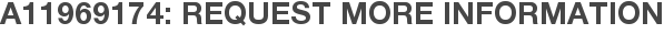 A11969174: Request More Information
