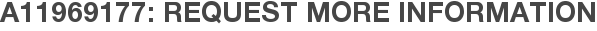 A11969177: Request More Information