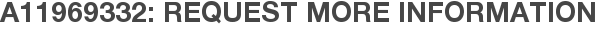 A11969332: Request More Information