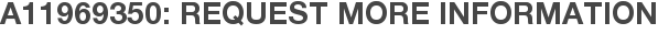 A11969350: Request More Information