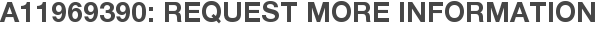 A11969390: Request More Information