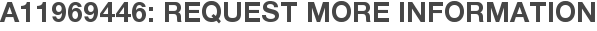 A11969446: Request More Information
