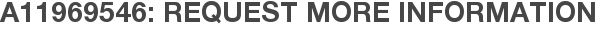 A11969546: Request More Information