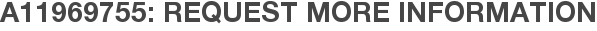 A11969755: Request More Information