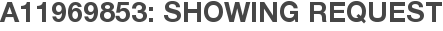 A11969853: Showing Request