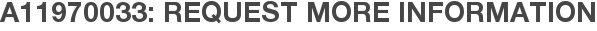 A11970033: Request More Information