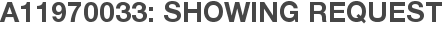 A11970033: Showing Request