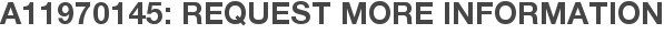 A11970145: Request More Information
