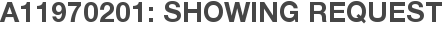 A11970201: Showing Request