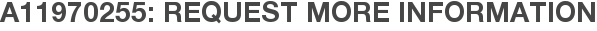 A11970255: Request More Information