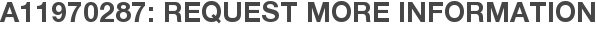 A11970287: Request More Information
