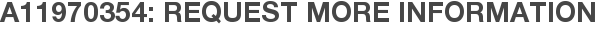 A11970354: Request More Information